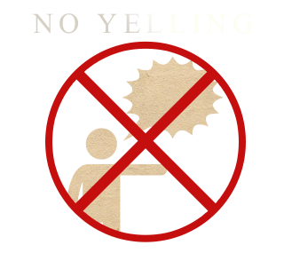 NO YELLING